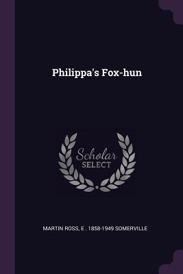 Philippa's Fox-hun - Ross, Martin, and Somerville, E 1858-1949