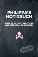 Philippa's Notizbuch Dinge Die Du Nicht Verstehen W?rdest, Also - Finger Weg!: Liniertes Notizheft / Tagebuch Mit Coolem Cover Und 108 Seiten A5+ (229 X 152mm)