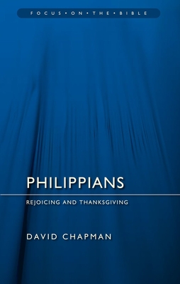 Philippians: Rejoicing and Thanksgiving - Chapman, David, Dr.