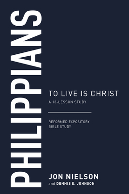 Philippians: To Live Is Christ - Nielson, Jonathan
