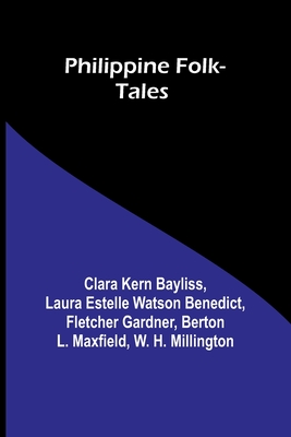 Philippine Folk-Tales - Bayliss, Clara Kern, and Benedict, Laura