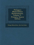 Philippvs Melanchthon Declamationes, Volume 9 - Primary Source Edition