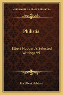 Philistia: Elbert Hubbard's Selected Writings V9