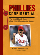 Phillies Confidential: The Untold Inside Story of the 2008 Championship Season