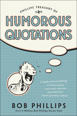 Phillips Treasury of Humorous Quotations - Phillips, Bob