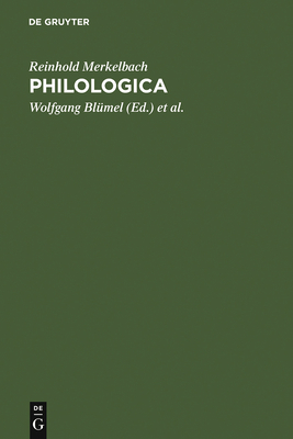 Philologica: Ausgewahlte Kleine Schriften - Merkelbach, Reinhold, and Bl?mel, Wolfgang (Editor), and Engelmann, Helmut (Editor)