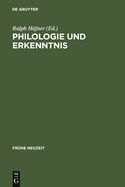 Philologie Und Erkenntnis: Beitr?ge Zu Begriff Und Problem Fr?hneuzeitlicher 'Philologie'