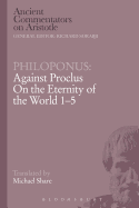 Philoponus: Against Proclus on the Eternity of the World 1-5