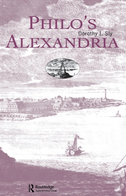 Philo's Alexandria - Sly, Dorothy I.