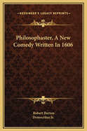 Philosophaster, a New Comedy Written in 1606