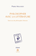 Philosopher Avec La Litterature: Exercices de Philosophie Litteraire
