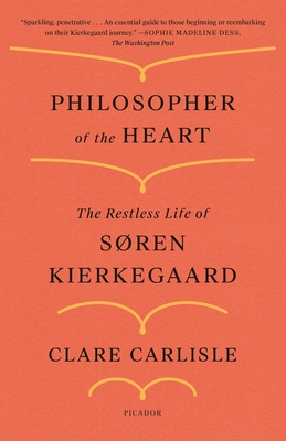 Philosopher of the Heart: The Restless Life of Sren Kierkegaard - Carlisle, Clare