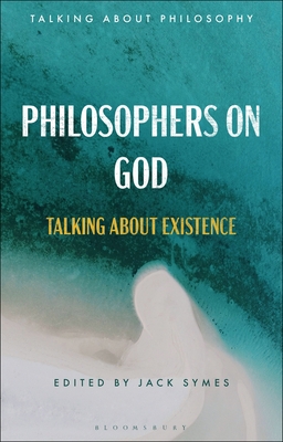 Philosophers on God: Talking about Existence - Symes, Jack (Editor)