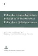 Philosophes Critiques d'Eux-Mmes- Philosophers on Their Own Work- Philosophische Selbstbetrachtungen: Philosophers on Their Own Work