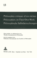 Philosophes Critiques d'Eux-Mmes- Philosophers on Their Own Work- Philosophische Selbstbetrachtungen: Philosophers on Their Own Work