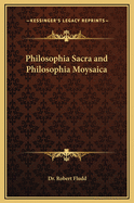 Philosophia Sacra and Philosophia Moysaica