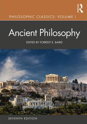 Philosophic Classics: Ancient Philosophy, Volume I - Baird, Forrest E (Editor)