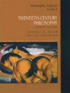 Philosophic Classics, Volume V: Volume V: Twentieth-Century Philosophy - Baird, Forrest