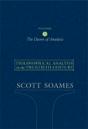 Philosophical Analysis in the Twentieth Century, Volume 1: The Dawn of Analysis