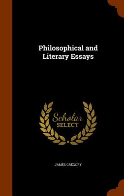 Philosophical and Literary Essays - Gregory, James, Dr.