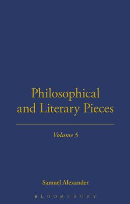 Philosophical and Literary Pieces - Alexander, Samuel