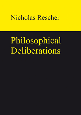 Philosophical Deliberations - Rescher, Nicholas