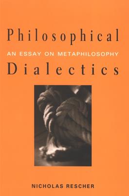 Philosophical Dialectics: An Essay on Metaphilosophy - Rescher, Nicholas