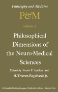 Philosophical Dimensions of the Neuro-Medical Sciences: Proceedings of the Second Trans-Disciplinary Symposium on Philosophy and Medicine Held at Farmington, Connecticut, May 15-17, 1975