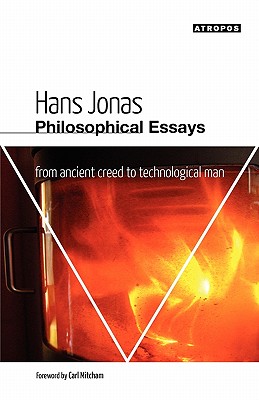 Philosophical Essays: From Ancient Creed to Technological Man - Jonas, Hans, and Long, L E (Editor), and Mitcham, Carl (Foreword by)
