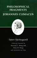 Philosophical Fragments, or a Fragment of Philosophy/Johannes Climacus, or De omnibus dubitandum est. (Two books in one volume): Philosophical Fragments, or a Fragment of Philosophy/Johannes Climacus, or De omnibus dubitandum est. (Two books in one...