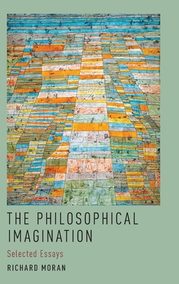 Philosophical Imagination: Selected Essays - Moran, Richard