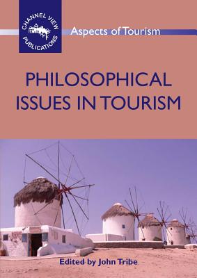 Philosophical Issues in Tourism - Tribe, John (Editor)