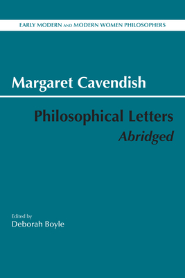 Philosophical Letters, Abridged - Cavendish, Margaret, and Boyle, Deborah (Editor)