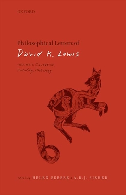 Philosophical Letters of David K. Lewis: Volume 1: Causation, Modality, Ontology - Beebee, Helen (Editor), and Fisher, A R J (Editor)