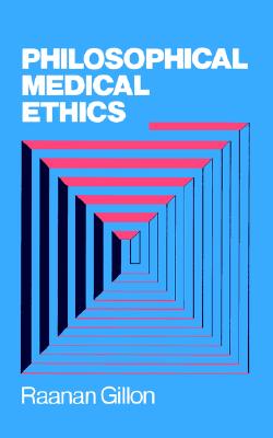 Philosophical Medical Ethics - Gillon, Raanan