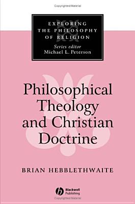 Philosophical Theology and Christian Doctrine - Hebblethwaite, Brian