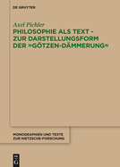 Philosophie ALS Text - Zur Darstellungsform Der "Gotzen-Dammerung"