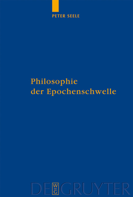 Philosophie Der Epochenschwelle - Seele, Peter