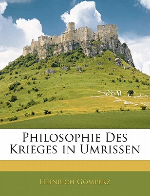 Philosophie Des Krieges in Umrissen - Gomperz, Heinrich