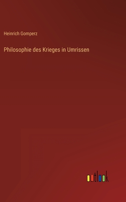 Philosophie des Krieges in Umrissen - Gomperz, Heinrich