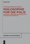 Philosophie F?r Die Polis: Akten Des 5. Kongresses Der Gesellschaft F?r Antike Philosophie 2016