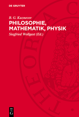 Philosophie, Mathematik, Physik: Eine Geschichte Der Philosophie F?r Physiker Und Mathematiker - Kuznecov, B G, and Wollgast, Siegfried (Editor)