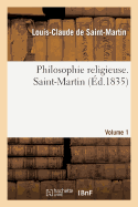 Philosophie Religieuse. 1er Volume. Saint-Martin