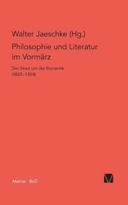 Philosophie Und Literatur Im Vorm?rz / Philosophie Und Literatur Im Vorm?rz - Jaeschke, Walter (Editor)