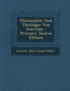 Philosophie Und Theologie Von Averroes - Primary Source Edition