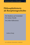 Philosophiehistorie ALS Rezeptionsgeschichte: Die Reaktion Auf Aristoteles' de Anima-Noetik. Der Fruhe Hellenismus