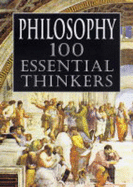 Philosophy: 100 Essential Thinkers