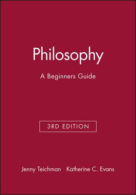 Philosophy: A Beginners Guide - Teichman, Jenny, and Evans, Katherine C