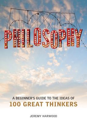 Philosophy: A Beginner's Guide - Harwood, Jeremy