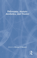 Philosophy, Analytic Aesthetics, and Theater